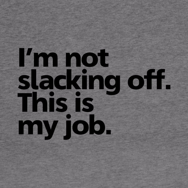 I'm Not Slacking (v1) by bluerockproducts